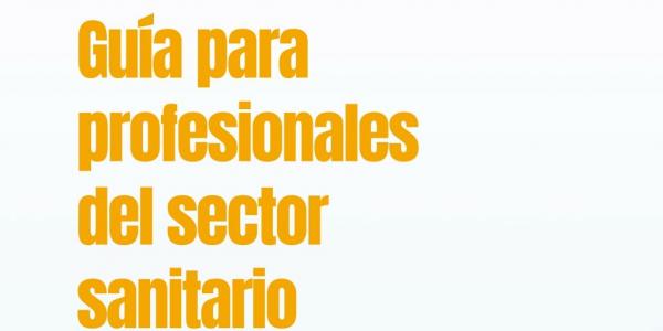 Guía para profesionales del sector sanitario