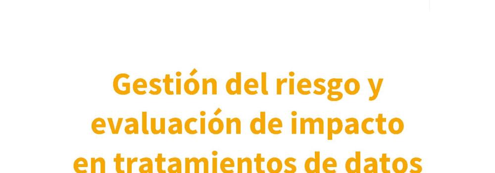 Gestión del riesgo y evaluación de impacto en tratamientos de datos personales