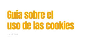 AEPD publica guía sobre La AEPD actualiza su Guía sobre el uso de cookies para adaptarla a las nuevas directrices del Comité Europeo de Protección de Datos