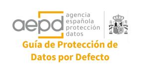 Guía de Protección de Datos por Defecto