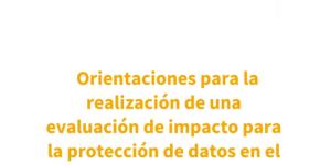 Orientaciones para la realización de una evaluación de impacto para la protección de datos en el desarrollo normativo