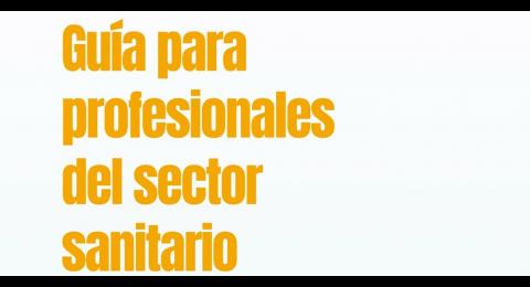 Guía para profesionales del sector sanitario